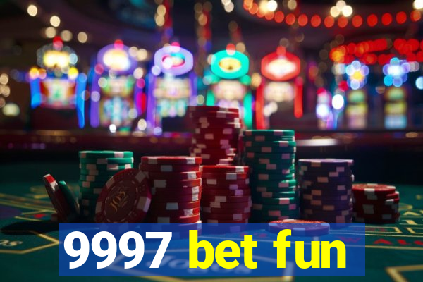 9997 bet fun